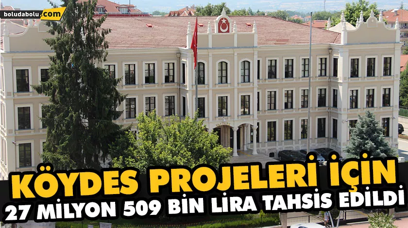 KÖYDES PROJELERİ İÇİN 27 MİLYON 509 BİN LİRA TAHSİS EDİLDİ KÖYDES PROJELERİ İÇİN 27 MİLYON 509 BİN LİRA TAHSİS EDİLDİ