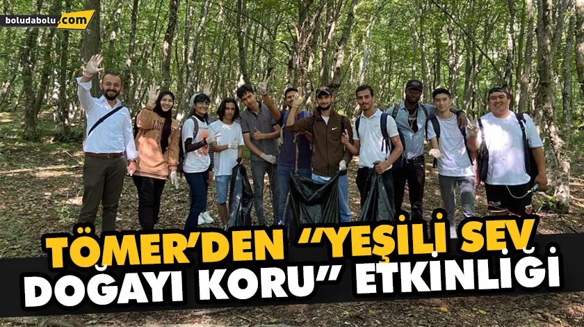 TÖMER’DEN “YEŞİLİ SEV DOĞAYI KORU” ETKİNLİĞİ TÖMER’DEN “YEŞİLİ SEV DOĞAYI KORU” ETKİNLİĞİ