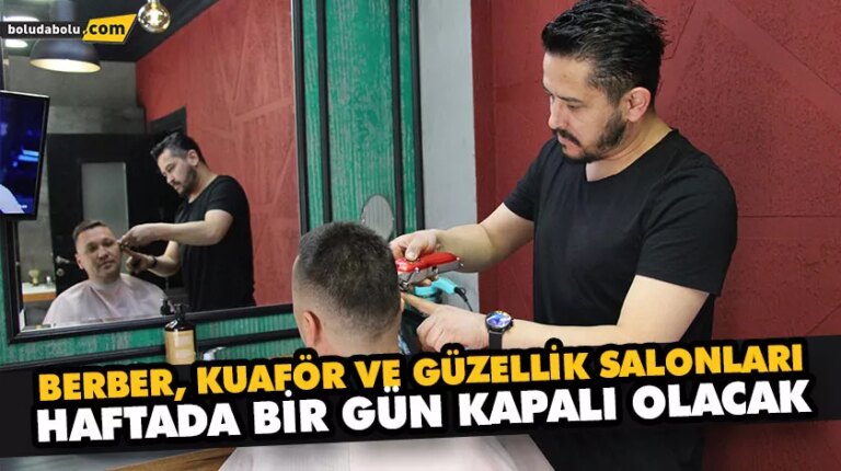 BERBER, KUAFÖR VE GÜZELLİK SALONLARI HAFTADA BİR GÜN KAPALI OLACAK