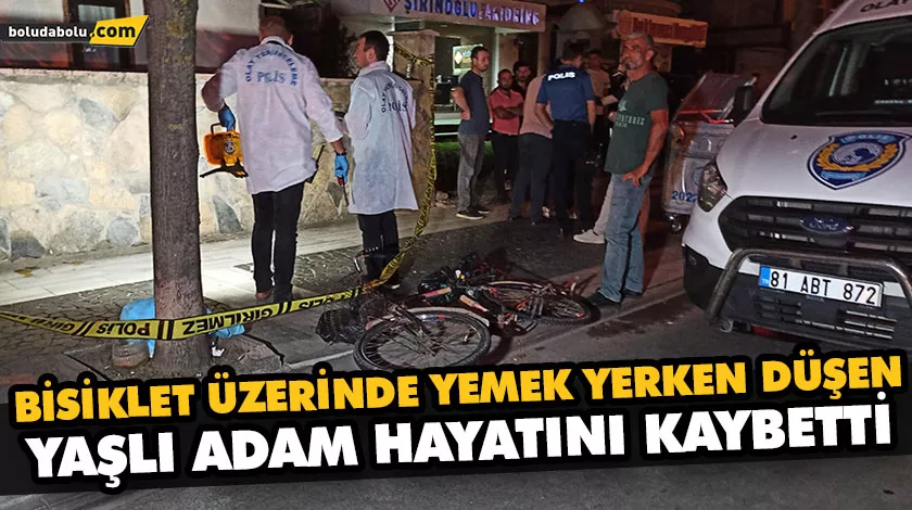 BİSİKLET ÜZERİNDE YEMEK YERKEN DÜŞEN YAŞLI ADAM HAYATINI KAYBETTİ BİSİKLET ÜZERİNDE YEMEK YERKEN DÜŞEN YAŞLI ADAM HAYATINI KAYBETTİ