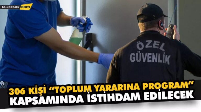 306 KİŞİ “TOPLUM YARARINA PROGRAM” KAPSAMINDA İSTİHDAM EDİLECEK