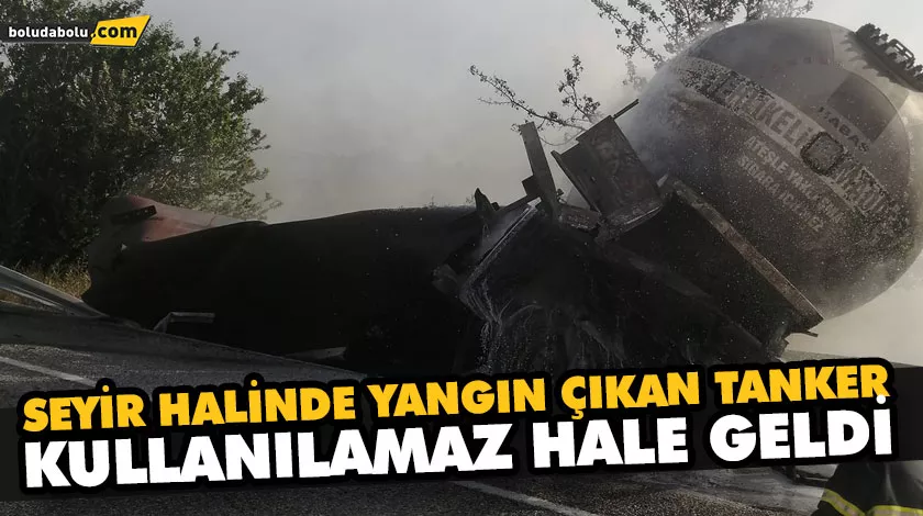 SEYİR HALİNDE YANGIN ÇIKAN TANKER KULLANILAMAZ HALE GELDİ SEYİR HALİNDE YANGIN ÇIKAN TANKER KULLANILAMAZ HALE GELDİ