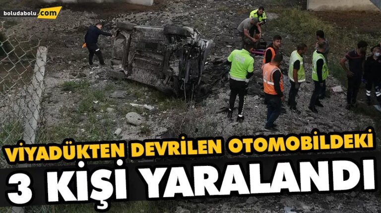 VİYADÜKTEN DEVRİLEN OTOMOBİLDEKİ 3 KİŞİ YARALANDI