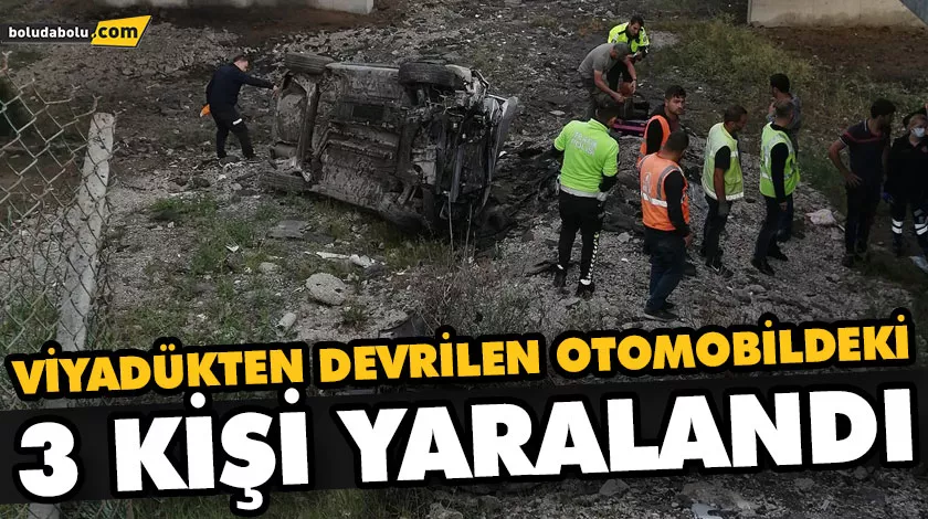 VİYADÜKTEN DEVRİLEN OTOMOBİLDEKİ 3 KİŞİ YARALANDI VİYADÜKTEN DEVRİLEN OTOMOBİLDEKİ 3 KİŞİ YARALANDI