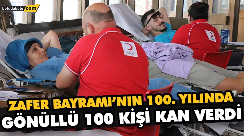 ZAFER BAYRAMI’NIN 100. YILINDA GÖNÜLLÜ 100 KİŞİ KAN VERDİ ZAFER BAYRAMI’NIN 100. YILINDA GÖNÜLLÜ 100 KİŞİ KAN VERDİ
