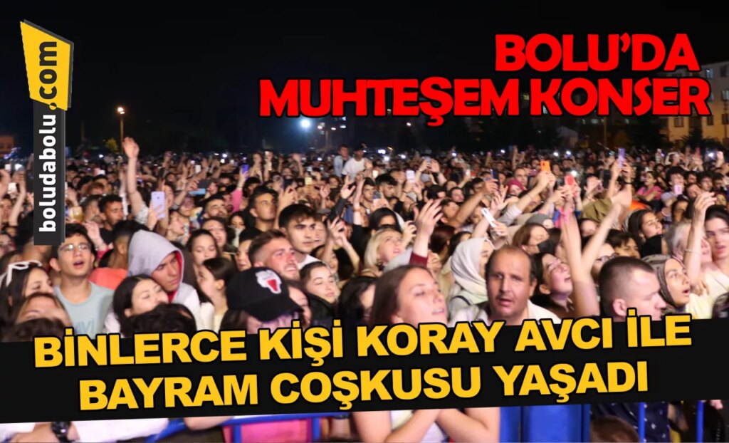 Bolu’da 30 Ağustos Zafer Bayramı dolayısıyla Koray Avcı konseri düzenlendi Bolu’da 30 Ağustos Zafer Bayramı dolayısıyla Koray Avcı konseri düzenlendi