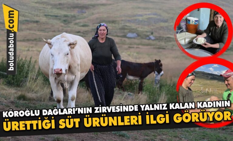 Köroğlu Dağları’nın zirvesinde yalnız kalan kadının ürettiği süt ürünleri ilgi görüyor