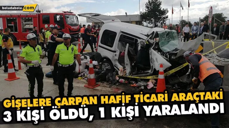 HAFİF TİCARİ ARAÇ GİŞE BARİYERLERİNE OK GİBİ SAPLANDI: 3 ÖLÜ, 1 YARALI