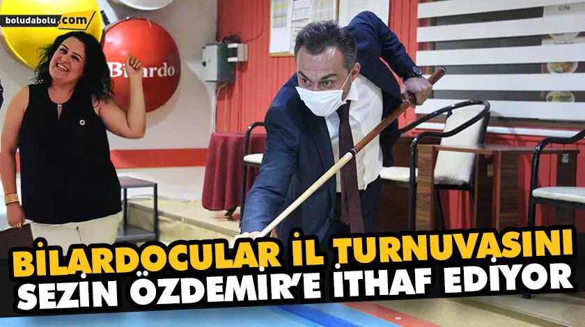 BİLARDOCULAR İL TURNUVASINI SEZİN ÖZDEMİR’E İTHAF EDİYOR