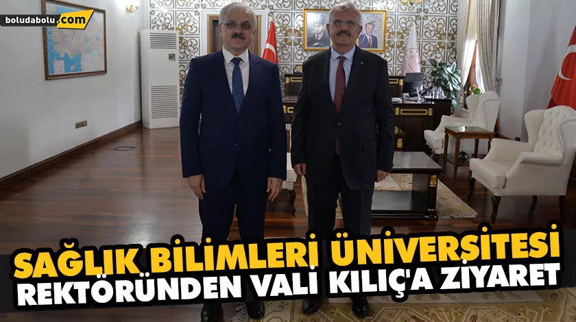 SAĞLIK BİLİMLERİ ÜNİVERSİTESİ REKTÖRÜNDEN VALİ KILIÇ’A ZİYARET SAĞLIK BİLİMLERİ ÜNİVERSİTESİ REKTÖRÜNDEN VALİ KILIÇ’A ZİYARET