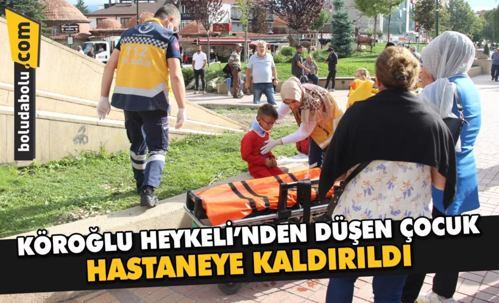 Bolu’da Köroğlu Heykeli’nden düşen çocuk hastaneye kaldırıldı Bolu’da Köroğlu Heykeli’nden düşen çocuk hastaneye kaldırıldı
