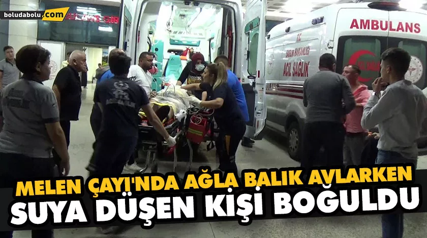 MELEN ÇAYI’NDA AĞLA BALIK AVLARKEN SUYA DÜŞEN KİŞİ BOĞULDU MELEN ÇAYI’NDA AĞLA BALIK AVLARKEN SUYA DÜŞEN KİŞİ BOĞULDU