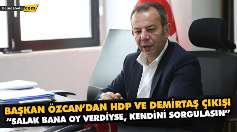 “SALAK BANA OY VERDİYSE, KENDİNİ SORGULASIN”
