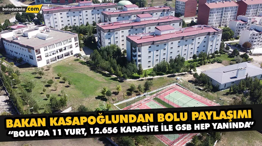 “BOLU’DA 11 YURT, 12.656 KAPASİTE İLE GSB HEP YANINDA” “BOLU’DA 11 YURT, 12.656 KAPASİTE İLE GSB HEP YANINDA”