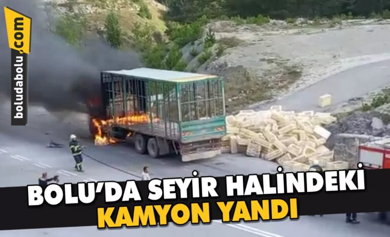 Bolu’da seyir halindeki kamyon yandı