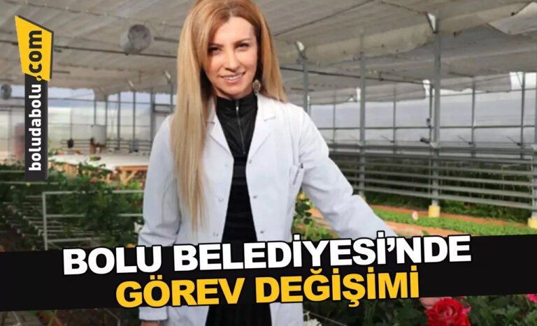 BOLU BELEDİYESİ’NDE GÖREV DEĞİŞİMİ