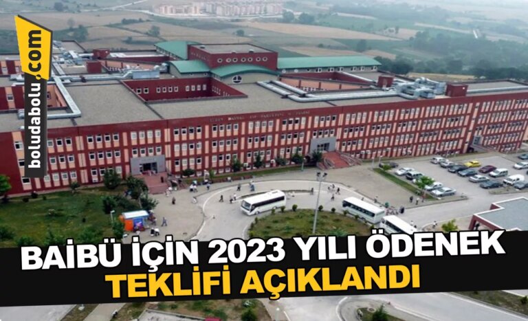BAİBÜ İÇİN 2023 YILI ÖDENEK TEKLİFİ AÇIKLANDI
