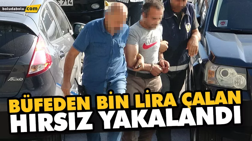 BÜFEDEN BİN LİRA ÇALAN HIRSIZ YAKALANDI BÜFEDEN BİN LİRA ÇALAN HIRSIZ YAKALANDI