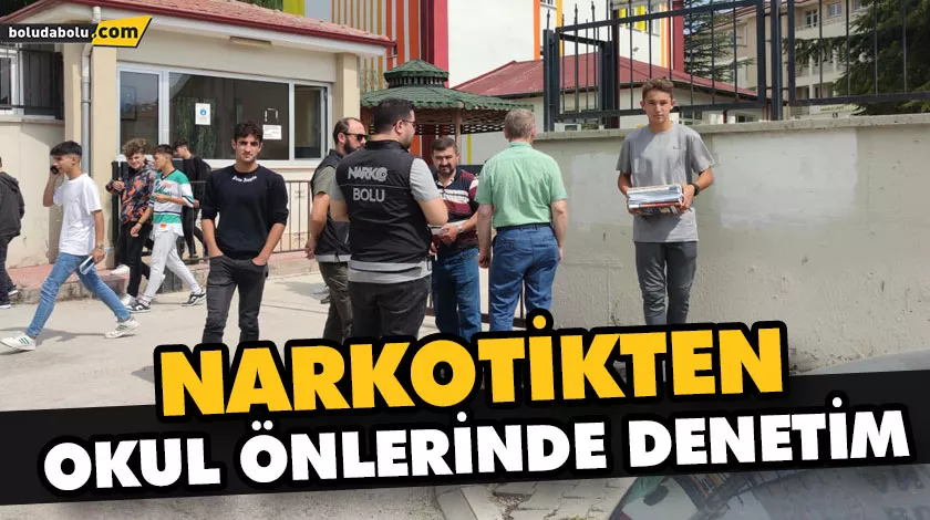 NARKOTİKTEN OKUL ÖNLERİNDE DENETİM NARKOTİKTEN OKUL ÖNLERİNDE DENETİM