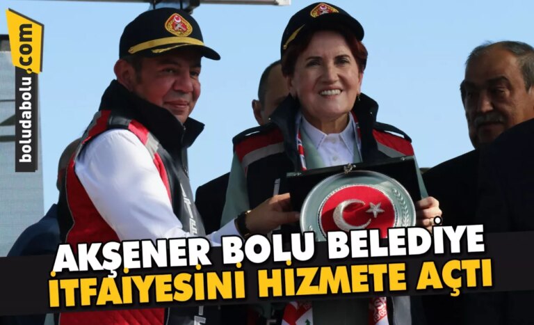 AKŞENER, BOLU BELEDİYE İTFAİYESİNİ HİZMETE AÇTI