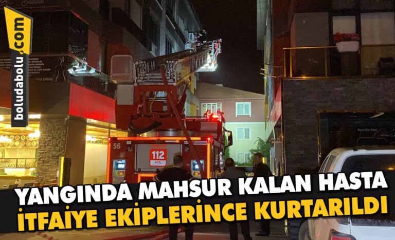 Yangında mahsur kalan hasta itfaiye ekiplerince kurtarıldı