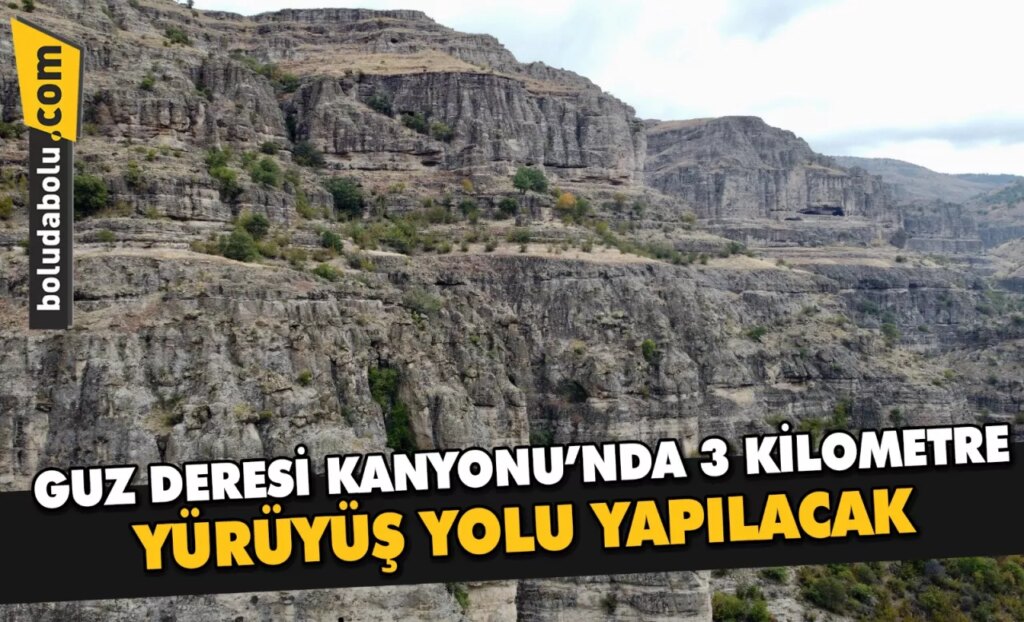Guz Deresi Kanyonu’nda 3 kilometre yürüyüş yolu yapılacak