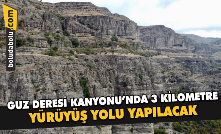 Guz Deresi Kanyonu’nda 3 kilometre yürüyüş yolu yapılacak
