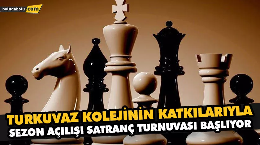 SEZON AÇILIŞI SATRANÇ TURNUVASI BAŞLIYOR SEZON AÇILIŞI SATRANÇ TURNUVASI BAŞLIYOR