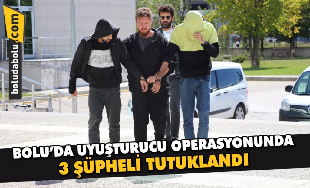 Bolu’da uyuşturucu operasyonunda 3 şüpheli tutuklandı