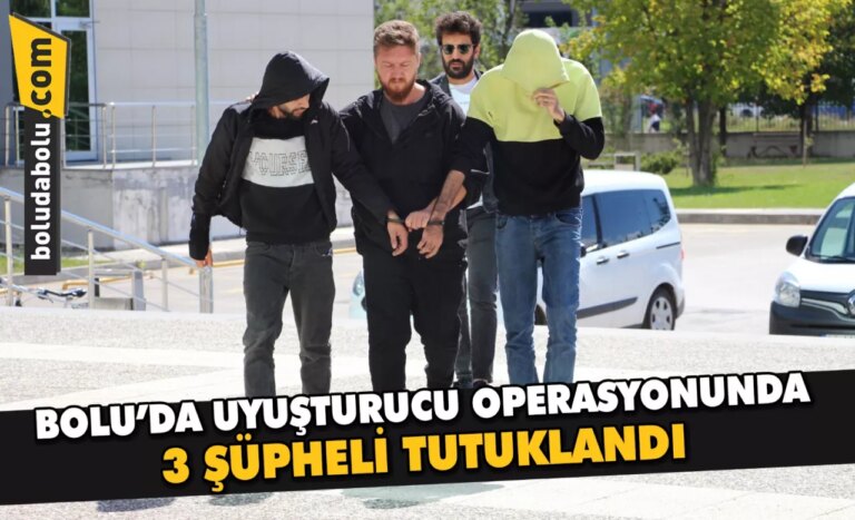 Bolu’da uyuşturucu operasyonunda 3 şüpheli tutuklandı