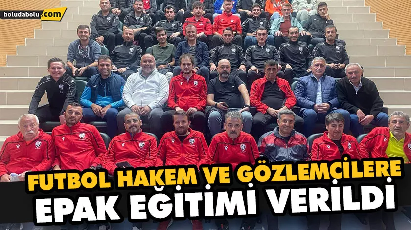 FUTBOL HAKEM VE GÖZLEMCİLERE EPAK EĞİTİMİ VERİLDİ FUTBOL HAKEM VE GÖZLEMCİLERE EPAK EĞİTİMİ VERİLDİ