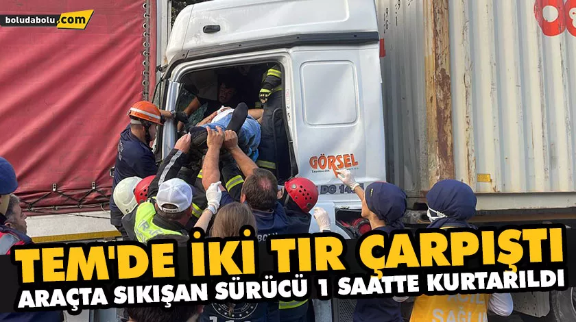 TEM’DE İKİ TIR ÇARPIŞTI, ARAÇTA SIKIŞAN SÜRÜCÜ 1 SAATTE KURTARILDI TEM’DE İKİ TIR ÇARPIŞTI, ARAÇTA SIKIŞAN SÜRÜCÜ 1 SAATTE KURTARILDI
