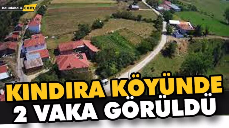 KINDIRA KÖYÜNDE 2 VAKA GÖRÜLDÜ