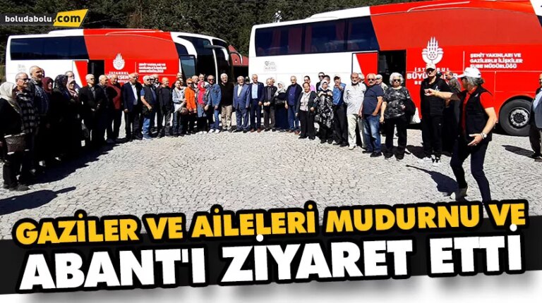 GAZİLER VE AİLELERİ MUDURNU VE ABANT’I ZİYARET ETTİ