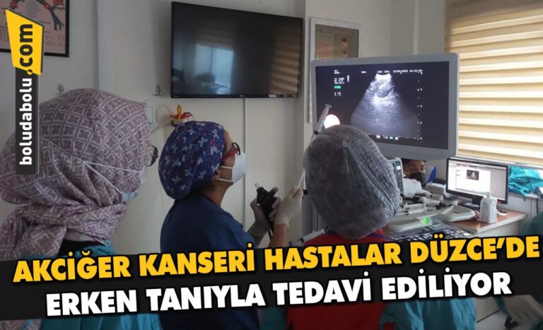 Akciğer kanseri hastalar Düzce’de erken tanıyla tedavi ediliyor