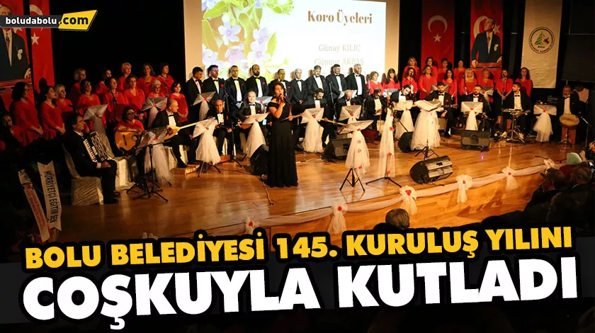 BOLU BELEDİYESİ 145. KURULUŞ YILINI COŞKUYLA KUTLADI BOLU BELEDİYESİ 145. KURULUŞ YILINI COŞKUYLA KUTLADI