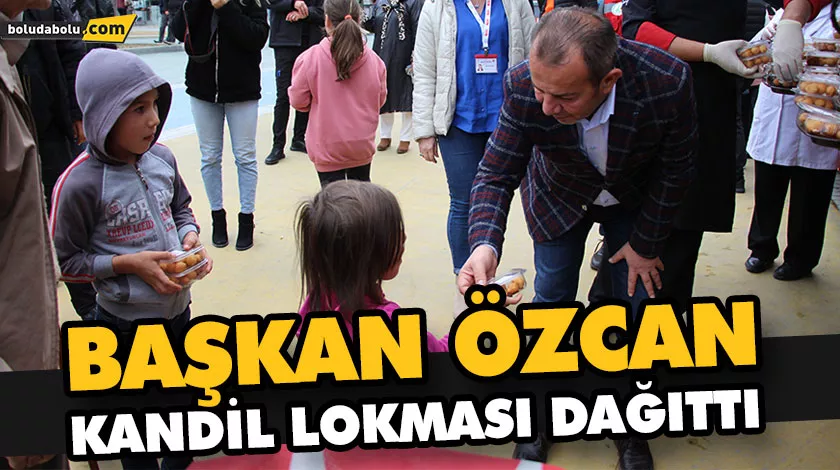 BAŞKAN ÖZCAN, KANDİL LOKMASI DAĞITTI BAŞKAN ÖZCAN, KANDİL LOKMASI DAĞITTI