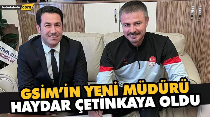 GSİM’İN YENİ MÜDÜRÜ HAYDAR ÇETİNKAYA OLDU GSİM’İN YENİ MÜDÜRÜ HAYDAR ÇETİNKAYA OLDU