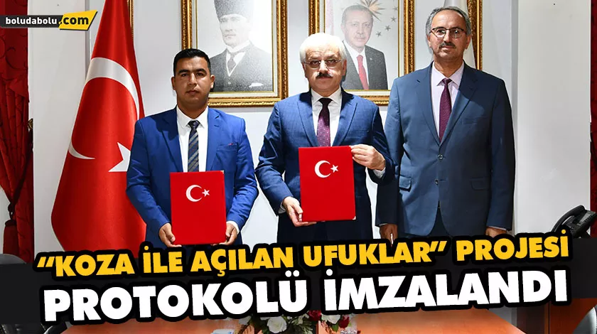“KOZA İLE AÇILAN UFUKLAR” PROJESİ PROTOKOLÜ İMZALANDI