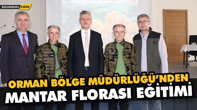 ORMAN BÖLGE MÜDÜRLÜĞÜ’NDEN MANTAR FLORASI EĞİTİMİ