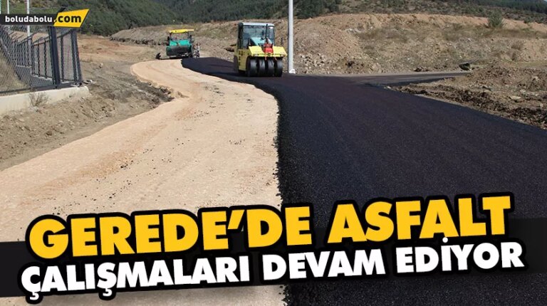 GEREDE’DE ASFALT ÇALIŞMALARI DEVAM EDİYOR