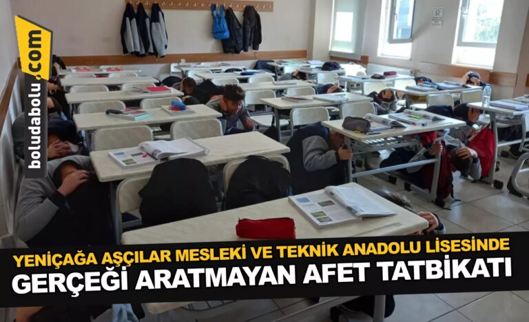 YENİÇAĞA AŞÇILAR MESLEKİ VE TEKNİK ANADOLU LİSESİNDE GERÇEĞİ ARATMAYAN AFET TATBİKATI