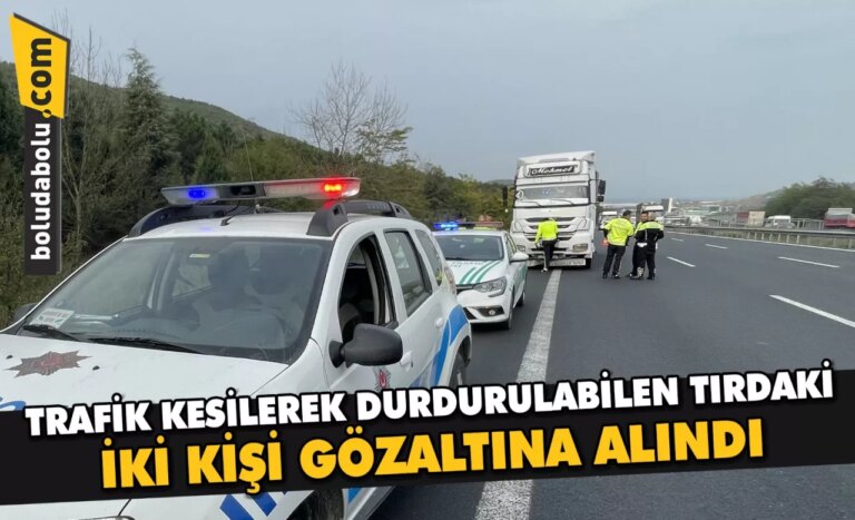 Düzce’de otoyoldaki trafik kesilerek durdurulabilen tırdaki iki kişi gözaltına alındı