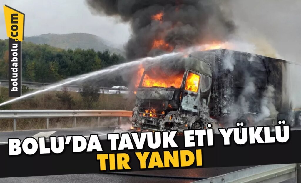 Bolu’da tavuk eti yüklü tır yandı