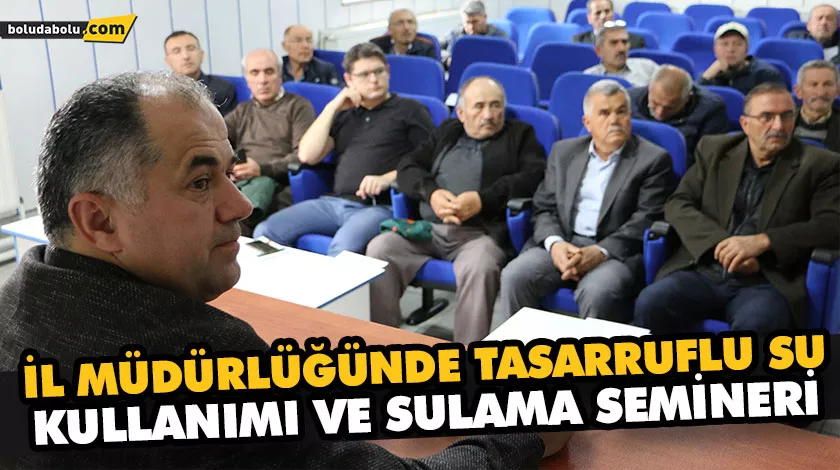 İL MÜDÜRLÜĞÜNDE TASARRUFLU SU KULLANIMI VE SULAMA SEMİNERİ İL MÜDÜRLÜĞÜNDE TASARRUFLU SU KULLANIMI VE SULAMA SEMİNERİ