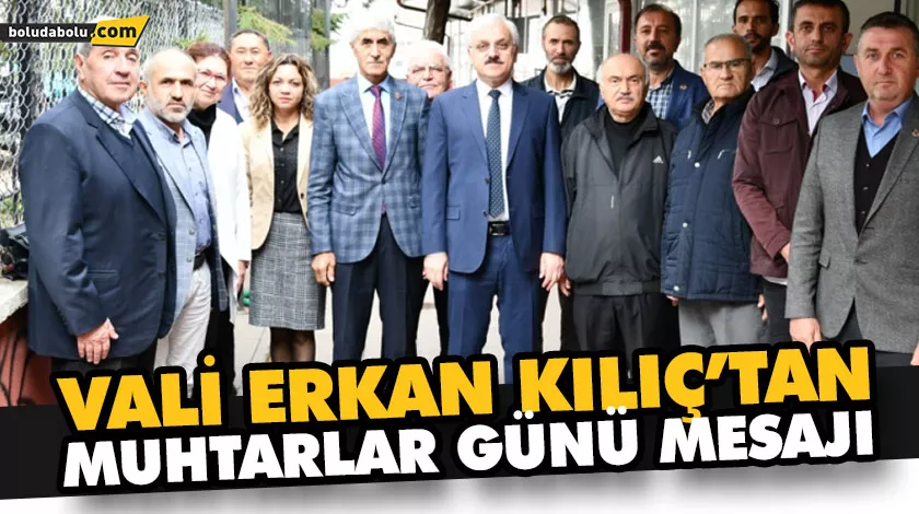 VALİ ERKAN KILIÇ’TAN MUHTARLAR GÜNÜ MESAJI VALİ ERKAN KILIÇ’TAN MUHTARLAR GÜNÜ MESAJI