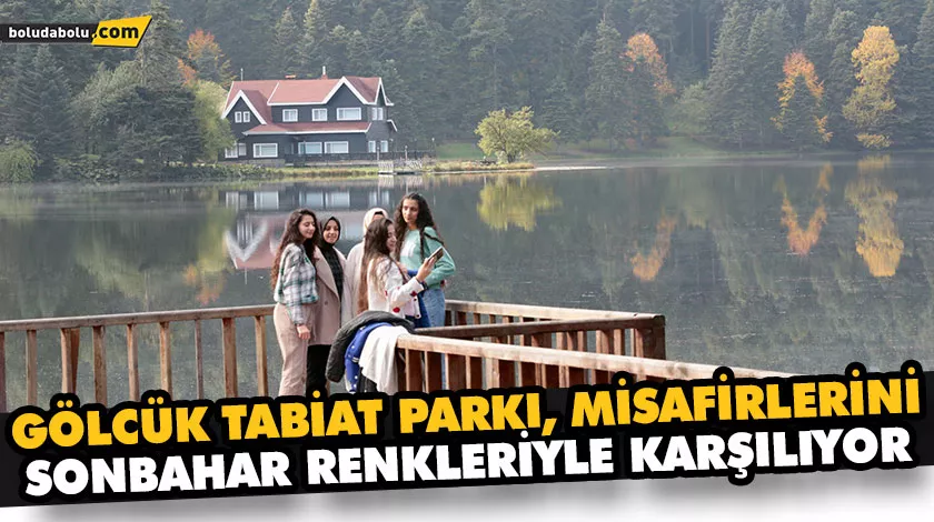 GÖLCÜK TABİAT PARKI, MİSAFİRLERİNİ SONBAHAR RENKLERİYLE KARŞILIYOR GÖLCÜK TABİAT PARKI, MİSAFİRLERİNİ SONBAHAR RENKLERİYLE KARŞILIYOR