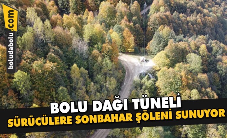 Bolu Dağı Tüneli, sürücülere sonbahar şöleni sunuyor