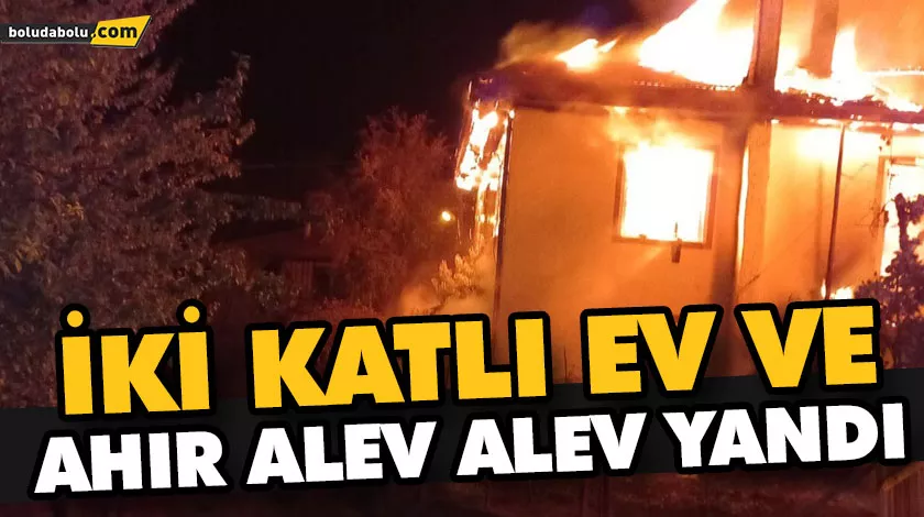 İKİ KATLI EV VE AHIR ALEV ALEV YANDI İKİ KATLI EV VE AHIR ALEV ALEV YANDI