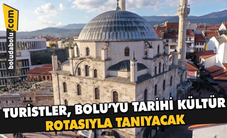 “Bolu Kültür ve Tarih Rotası” projesiyle turistlere kent merkezi de gezdirilecek